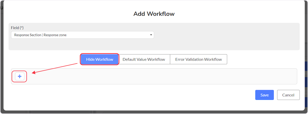 Once the field is chosen select Hide Workflow then select the plus icon to begin.