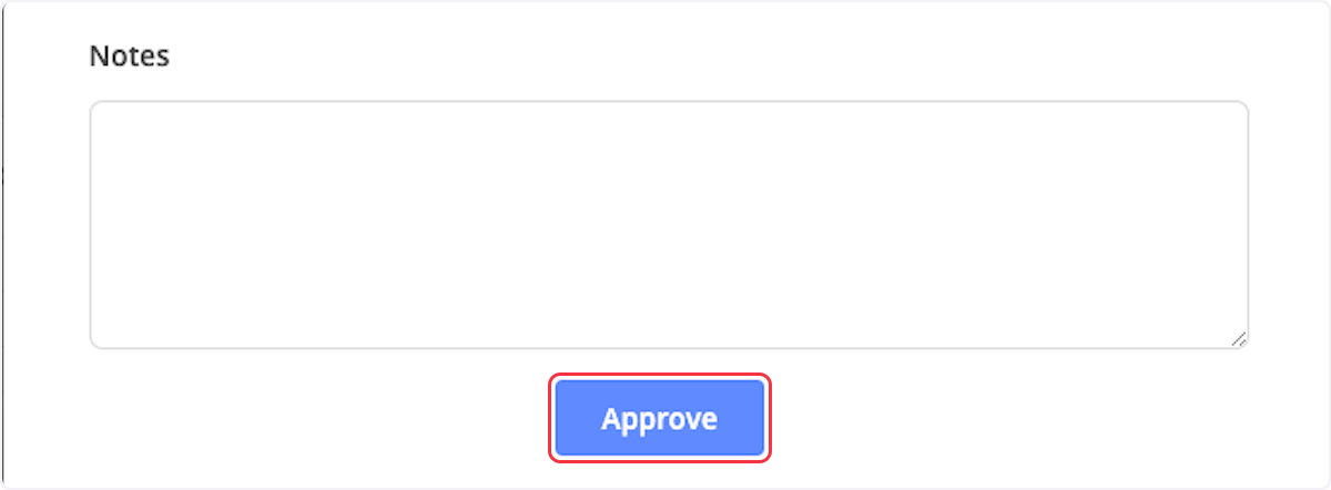 Here you can add any notes. When done, click Approve.