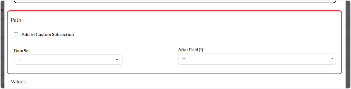 From the Path section you are able to add this question to a Custom Subsection or select a Data Set and After Field.