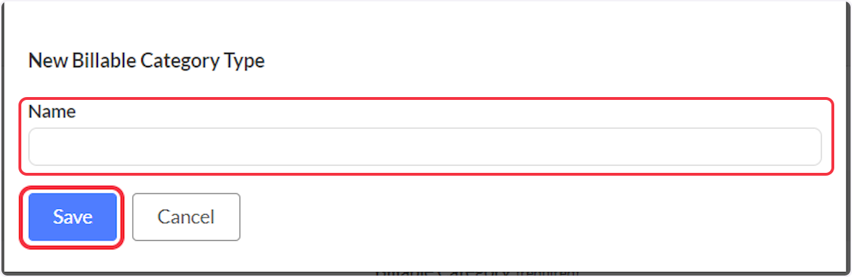 Enter a Name and then Save to create a new Billable Category Type.