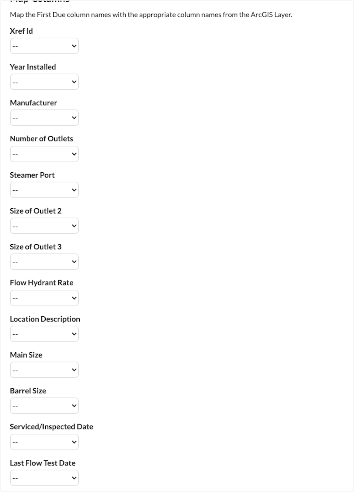Map out any fields from the GIS department to the First Due system. 